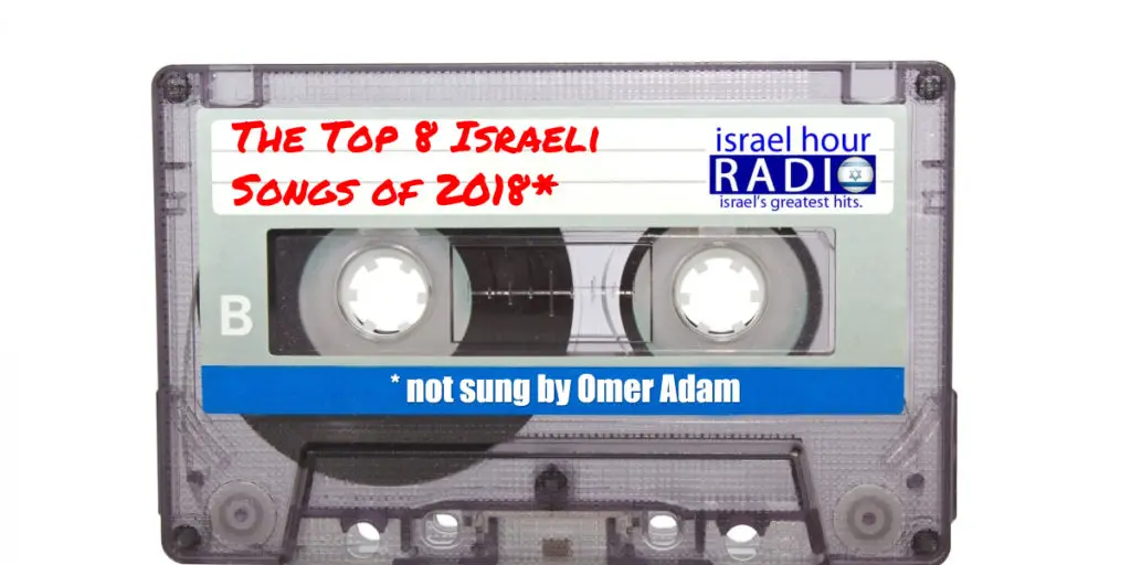 The Top 8 Israeli Songs (Not Sung By Omer Adam)