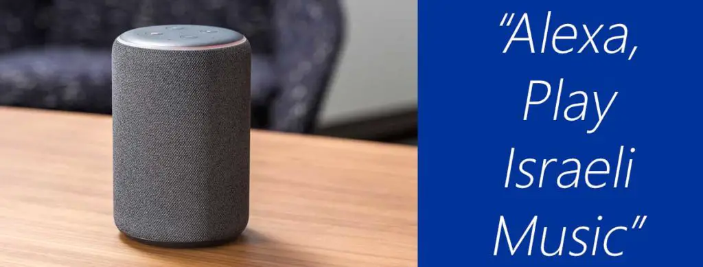 "Alexa, Play Israeli Music": How to Listen To Our Shows (And More Israeli Music) On Your Amazon Echo