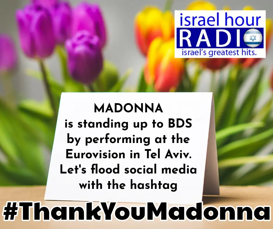 Madonna is standing up to BDS by performing at the Eurovision in Tel Aviv. Let's flood social media with the hashtag #ThankYouMadonna