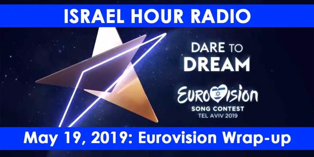 Israel Hour Radio Podcast - May 19, 2019: Eurovision Wrap Up