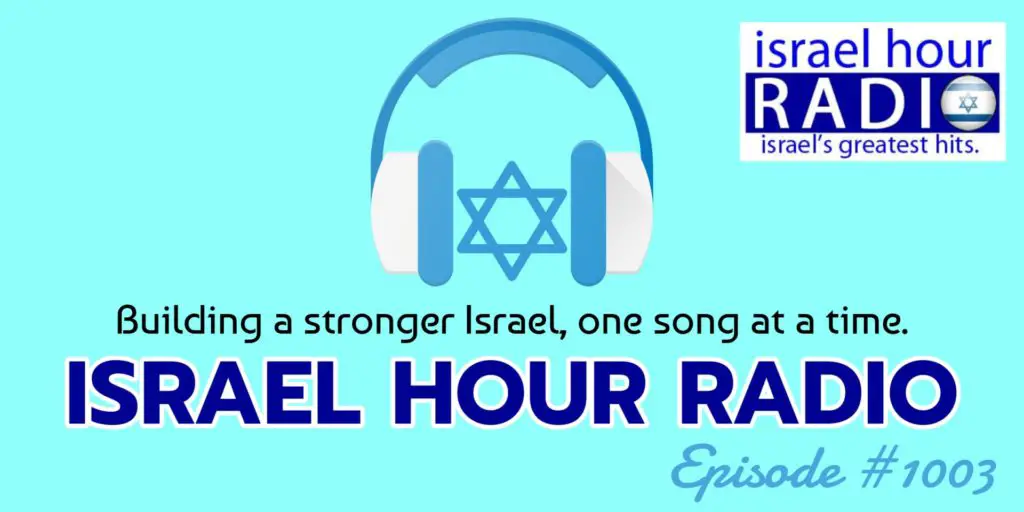 Israel Hour Radio: Episode 1003