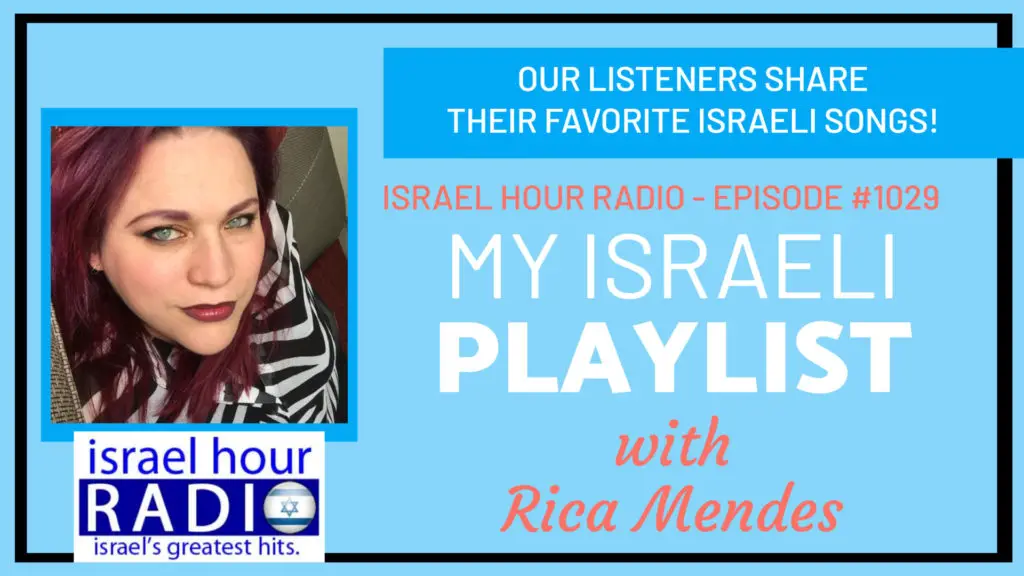 Israel Hour Radio Podcast Episode #1029: My Israeli Playlist - Rica Mendes
