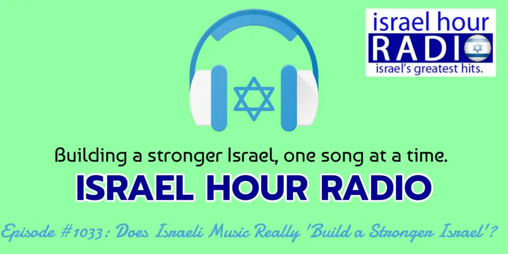 Episode #1033: Does Israeli Music Really 'Build a Stronger Israel'?