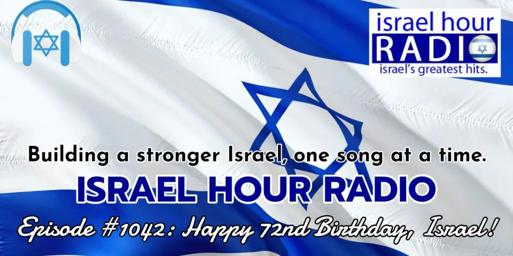Episode #1042: Happy 72nd Birthday, Israel!