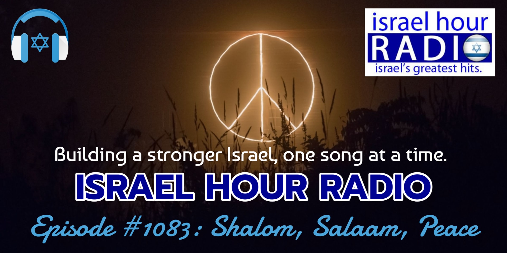 Israel Hour Radio - Episode #1083: Shalom, Salaam, Peace —