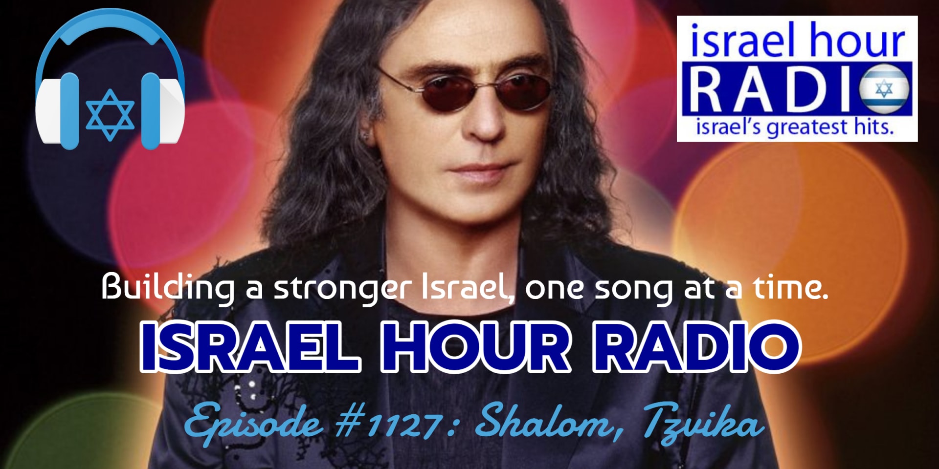 Israel Hour Radio - Episode #1127: Shalom, Tzvika —